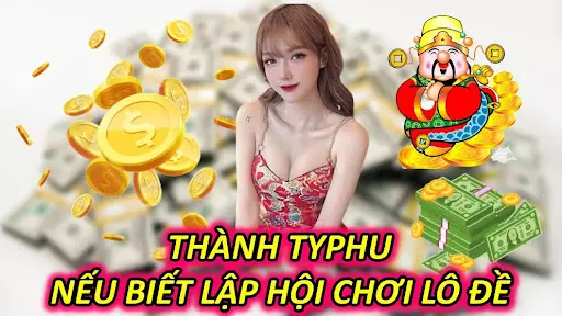 Thanh-typhu-neu-biet-lap-hoi-choi-lo-de