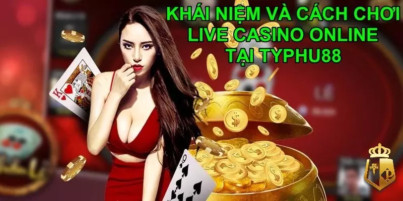 JvuTMyXWlL - Live casino online - 1 số thông tin cần cho người mới