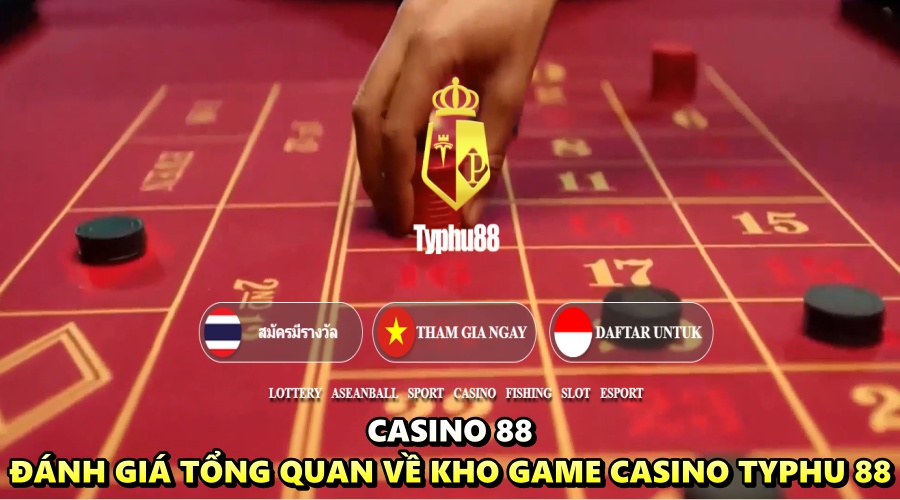 Casino 88 - Đánh giá tổng quan về kho game Casino Typhu88