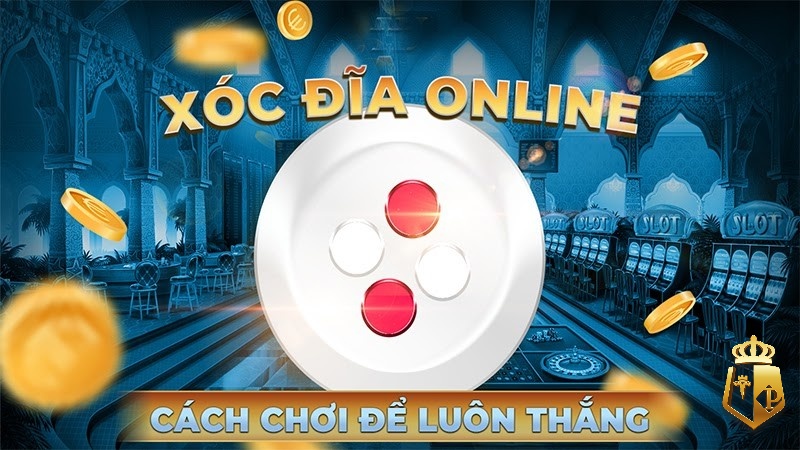 cach choi xoc dia online voi ty le thang len den 100 2 - Cách chơi xóc đĩa online thắng với tỷ lệ lên đến 100%
