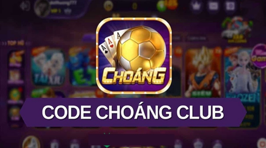 Code Choang Club mới nhất dành cho mọi cược thủ